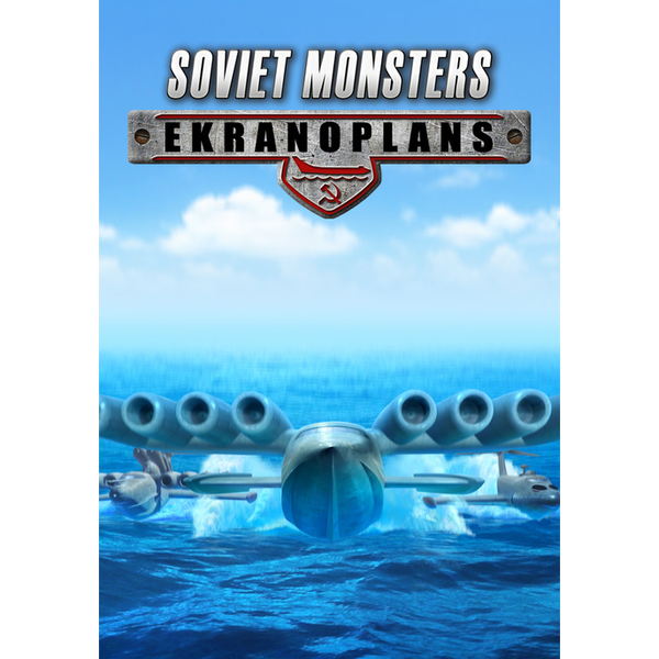Soviet Monsters: Ekranoplans