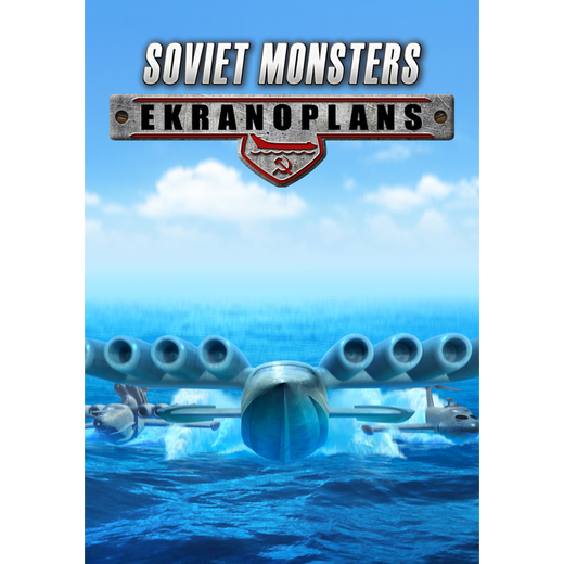 Soviet Monsters: Ekranoplans