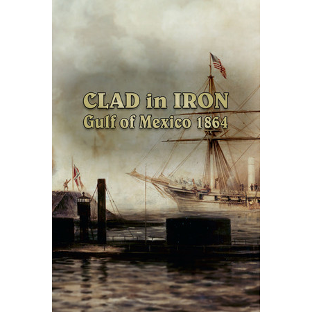 Clad in Iron: Gulf of Mexico 1864