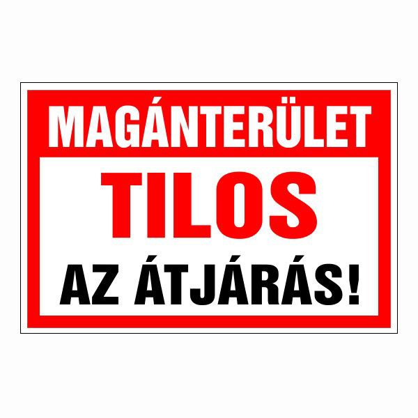 Magánterület! tilos az átjárás!