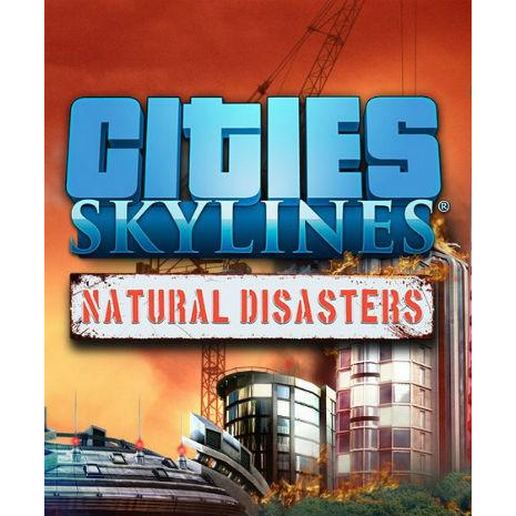 Cities: Skylines - Natural Disasters