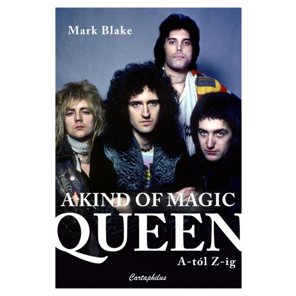 A Kind of Magic - Queen A-tól Z-ig (BK24-211016)