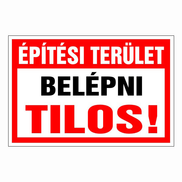 Építési terület belépni tilos!