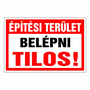 Építési terület belépni tilos!
