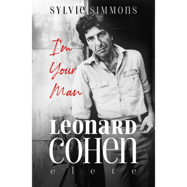 I&amp;#39;m Your Man - Leonard Cohen élete