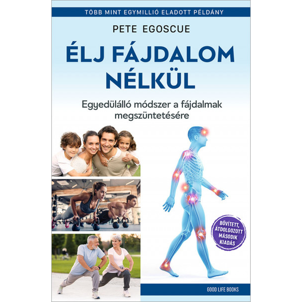Élj fájdalom nélkül - Egyedülálló módszer a fájdalmak megszüntetésére