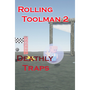 Rolling Toolman 2 Deathly Traps