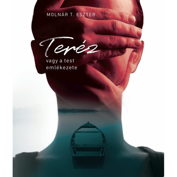Teréz, vagy a test emlékezete
