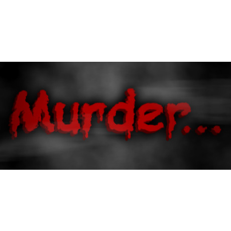 Murder...