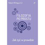 Filozofia po prostu. Jak żyć w prawdzie EDUKAMP