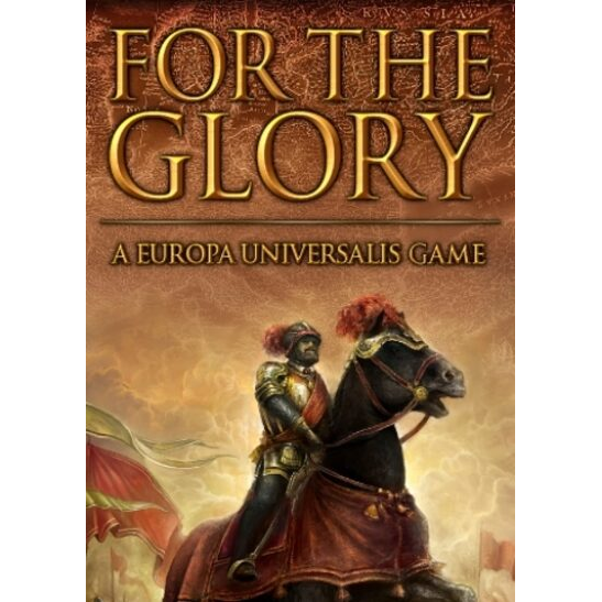 For The Glory: A Europa Universalis Game