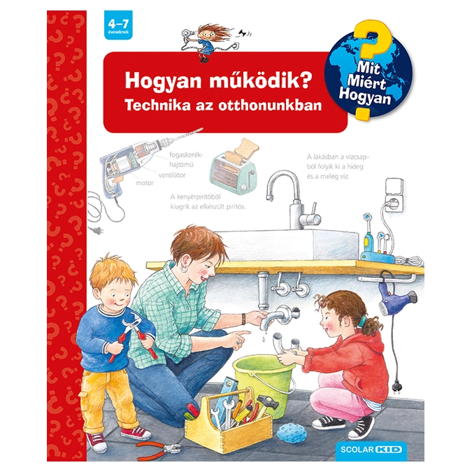 Hogyan működik? - Technika az otthonunkban - Mit? Miért? Hogyan? 14. (BK24-165154)