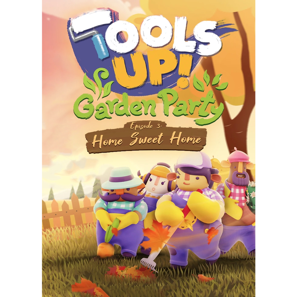 Tools Up! Garden Party - Episode 3: Home Sweet Home