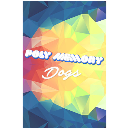 Poly Memory: Dogs