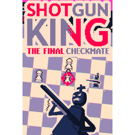 Shotgun King: The Final Checkmate