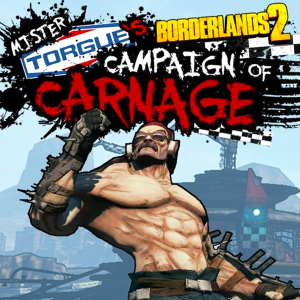 Borderlands 2: Mr. Torgue’s Campaign of Carnage
