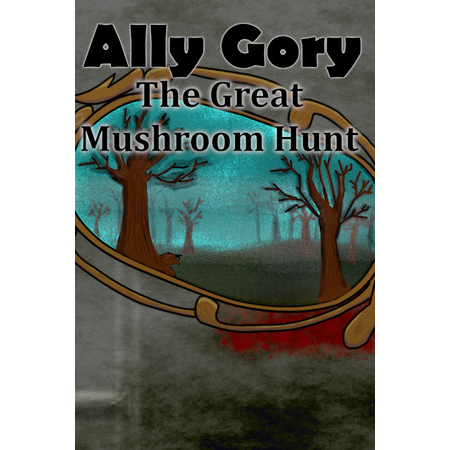 Ally Gory: The Great Mushroom Hunt