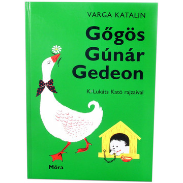 Varga Katalin: Gőgös Gúnár Gedeon (MO3393)