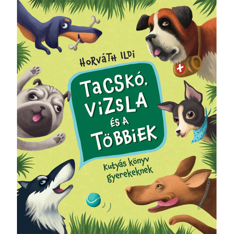 Tacskó, vizsla és a többiek - Kutyás könyv gyerekeknek