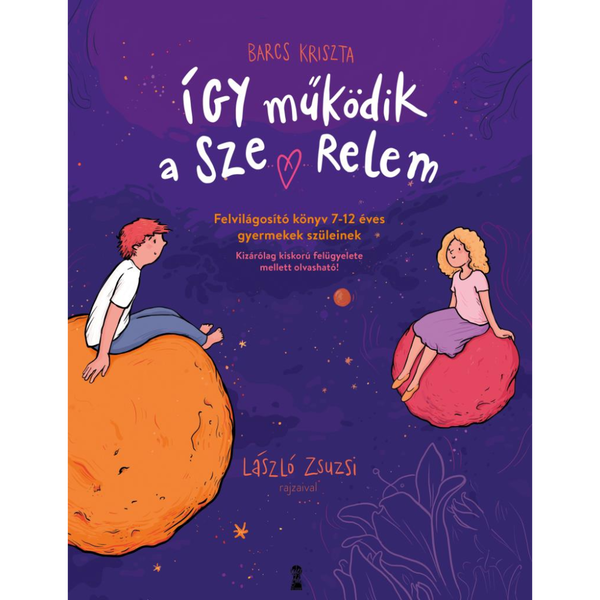 Így működik a szerelem - Felvilágosító könyv 7–12 éves gyermekek szüleinek