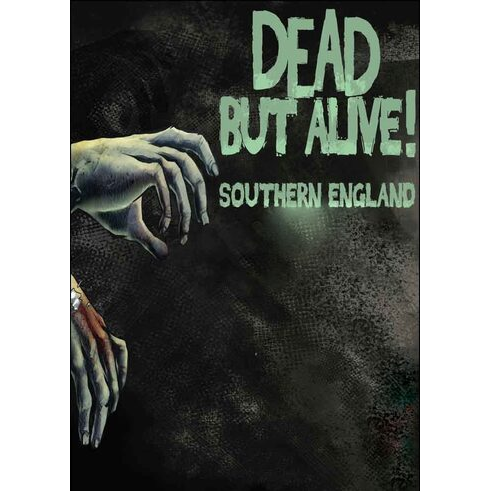 Dead But Alive! Southern England