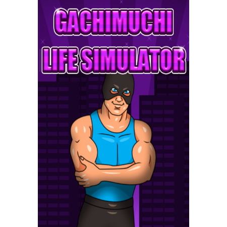 Gachimuchi Life Simulator