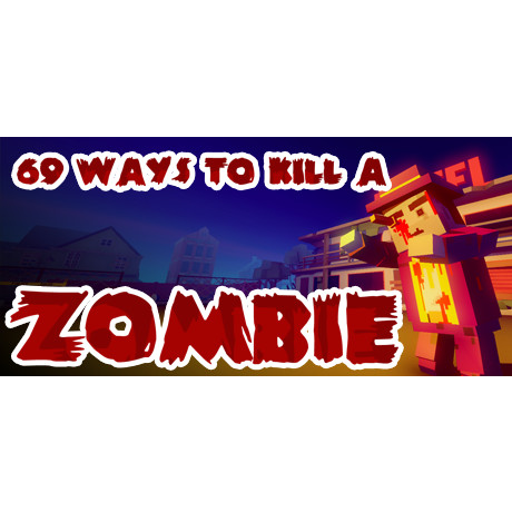 69 Ways to Kill a Zombie (PC - Steam elektronikus játék licensz)