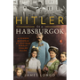 Hitler és a Habsburgok - A Führer bosszúja az osztrák királyi család ellen