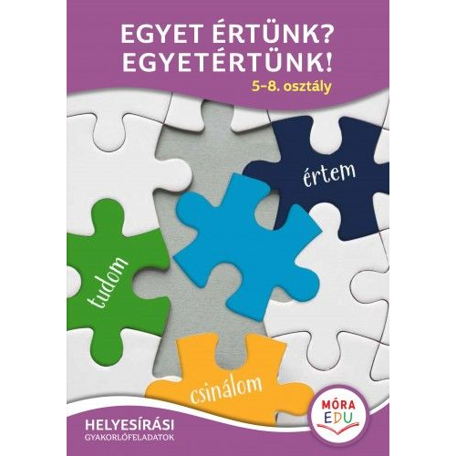 Egyet értünk? Egyetértünk! - 5-8. osztály - Helyesírási gyakorlófeladatok