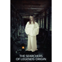 The Searchers of Legends : Origin