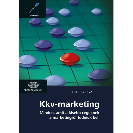 Kkv-marketing - Minden, amit a kisebb cégeknek a marketingről tudniuk kell
