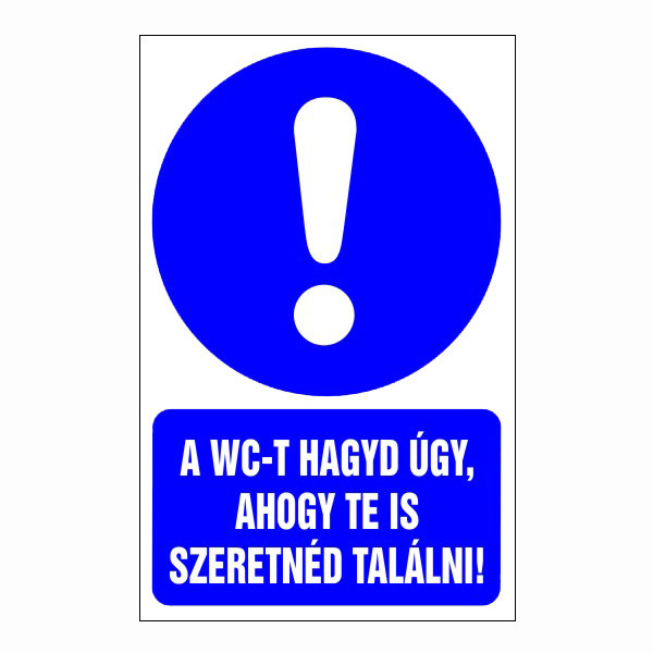 A wc-t hagyd úgy, ahogy te is szeretnéd találni