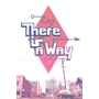 There Is a Way