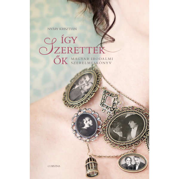 Így szerettek ők 1. - Magyar irodalmi szerelmeskönyv (BK24-210273)