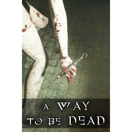 A Way To Be Dead (PC - Steam elektronikus játék licensz)