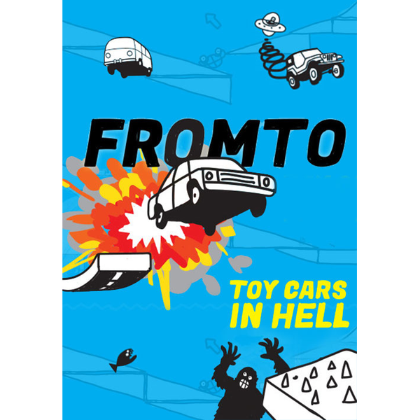 Fromto: Toy Cars in Hell