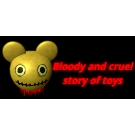 Bloody and cruel story of toys