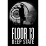 Floor 13: Deep State