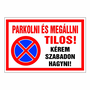 Parkolni és megállni tilos! kérem szabadon hagyni!