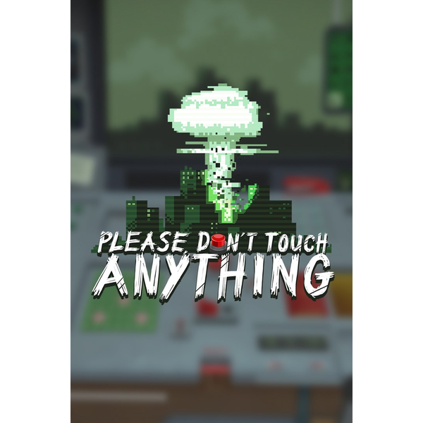 Please, Don’t Touch Anything