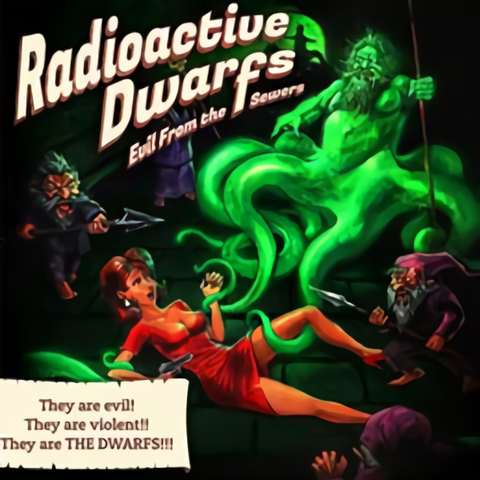 Radioactive Dwarfs: Evil from the Sewers