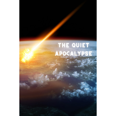 The Quiet Apocalypse